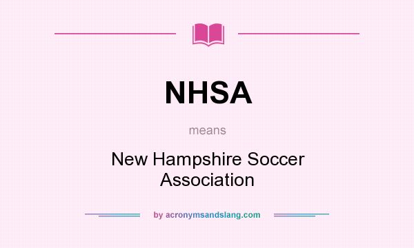 What does NHSA mean? It stands for New Hampshire Soccer Association