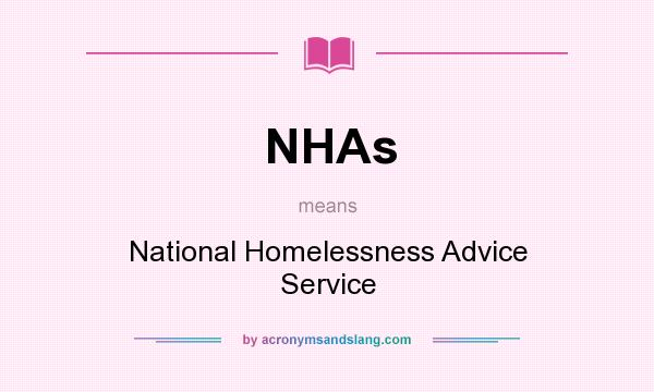 What does NHAs mean? It stands for National Homelessness Advice Service