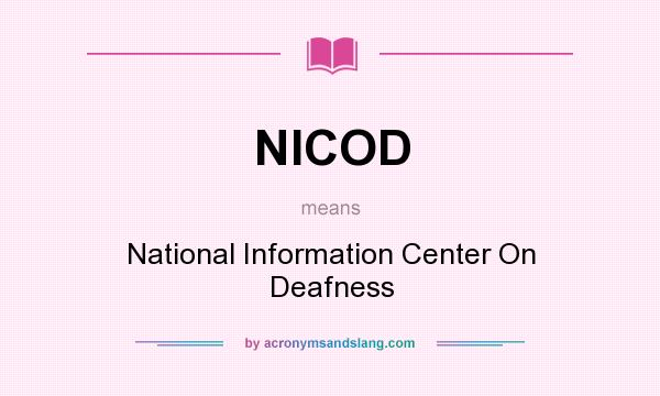 What does NICOD mean? It stands for National Information Center On Deafness
