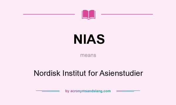 What does NIAS mean? It stands for Nordisk Institut for Asienstudier