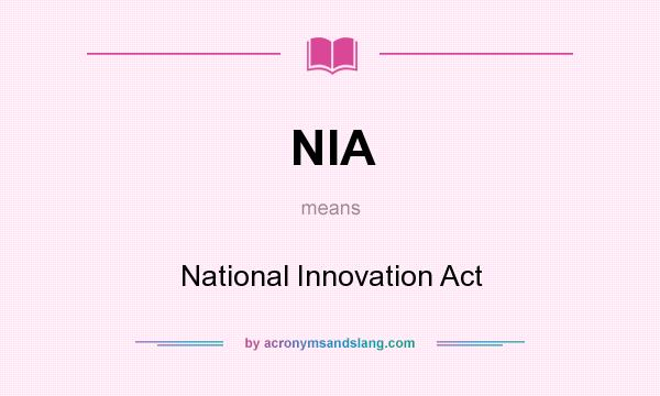 What does NIA mean? It stands for National Innovation Act