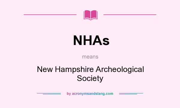 What does NHAs mean? It stands for New Hampshire Archeological Society