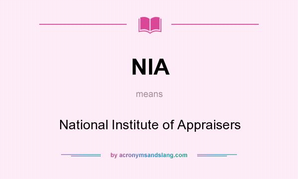 What does NIA mean? It stands for National Institute of Appraisers