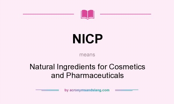 What does NICP mean? It stands for Natural Ingredients for Cosmetics and Pharmaceuticals