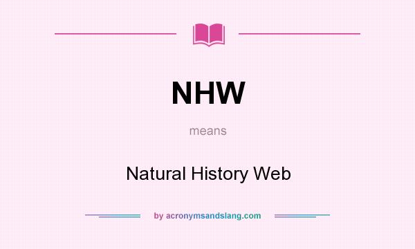 What does NHW mean? It stands for Natural History Web
