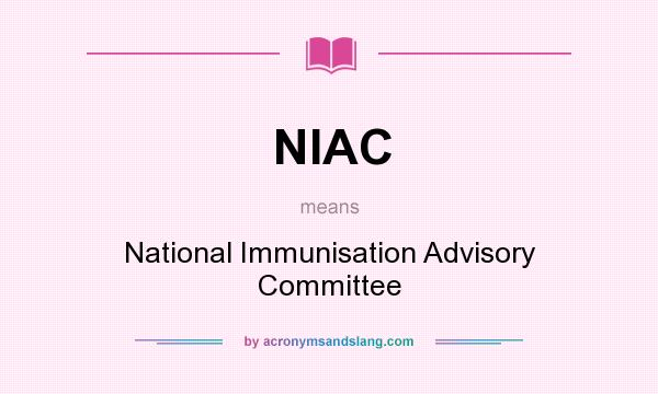 What does NIAC mean? It stands for National Immunisation Advisory Committee