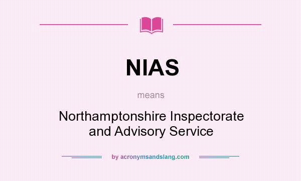What does NIAS mean? It stands for Northamptonshire Inspectorate and Advisory Service