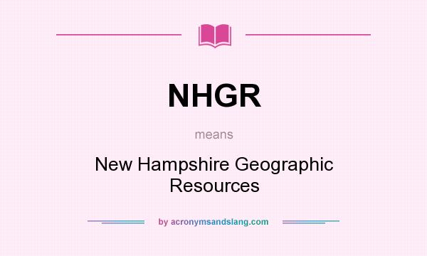 What does NHGR mean? It stands for New Hampshire Geographic Resources