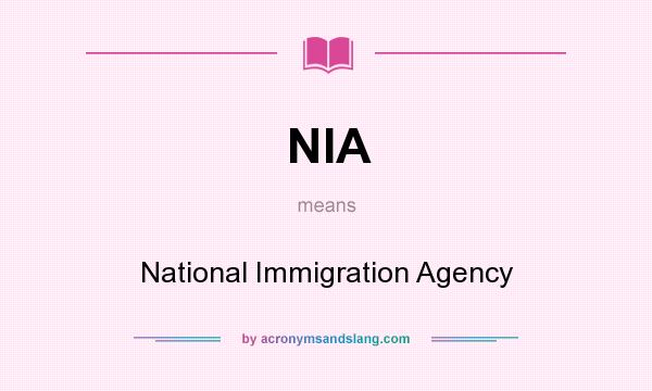 What does NIA mean? It stands for National Immigration Agency