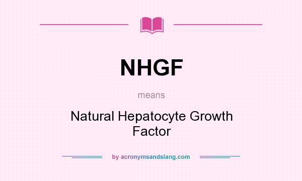 What does NHGF mean? It stands for Natural Hepatocyte Growth Factor