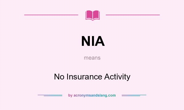 What does NIA mean? It stands for No Insurance Activity