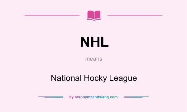 What does NHL mean? It stands for National Hocky League