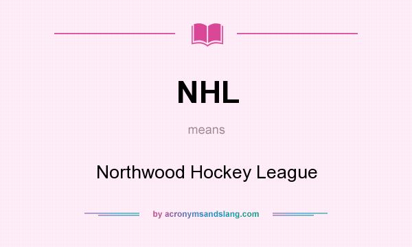What does NHL mean? It stands for Northwood Hockey League