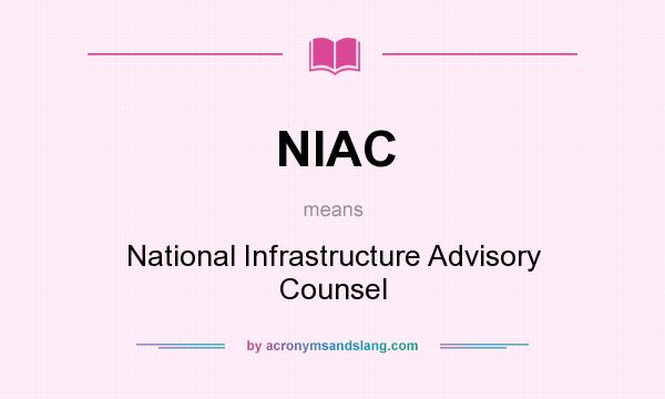 What does NIAC mean? It stands for National Infrastructure Advisory Counsel