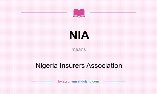 What does NIA mean? It stands for Nigeria Insurers Association