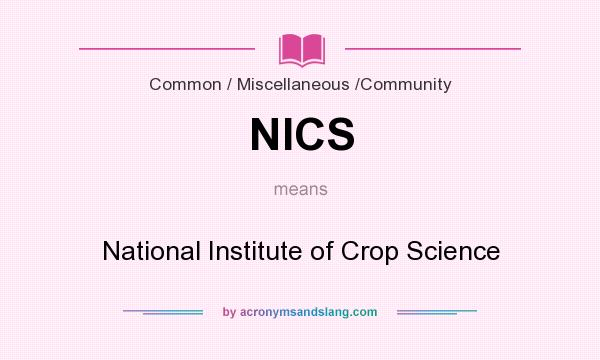 What does NICS mean? It stands for National Institute of Crop Science