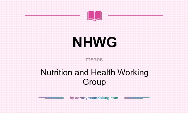 What does NHWG mean? It stands for Nutrition and Health Working Group