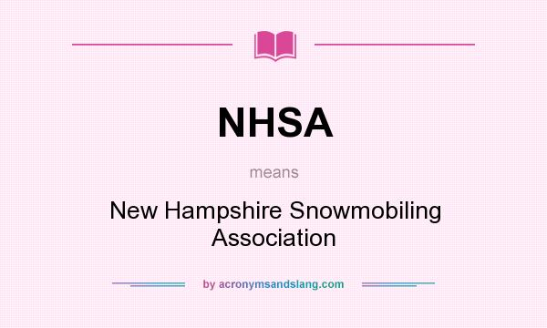 What does NHSA mean? It stands for New Hampshire Snowmobiling Association