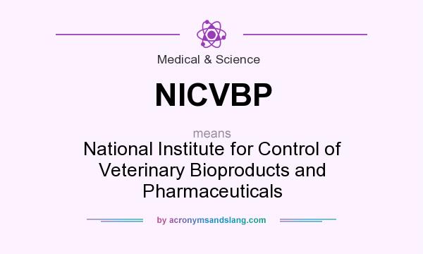 What does NICVBP mean? It stands for National Institute for Control of Veterinary Bioproducts and Pharmaceuticals
