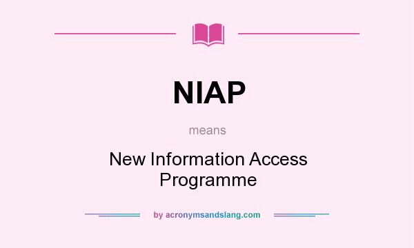 What does NIAP mean? It stands for New Information Access Programme