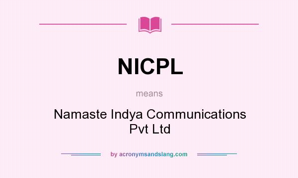 What does NICPL mean? It stands for Namaste Indya Communications Pvt Ltd