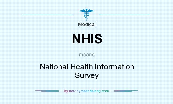 What does NHIS mean? It stands for National Health Information Survey