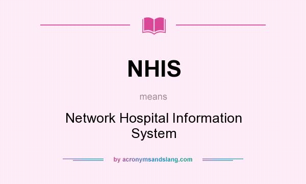 What does NHIS mean? It stands for Network Hospital Information System