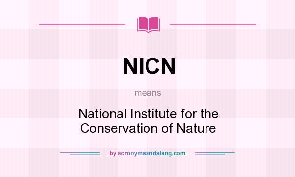 What does NICN mean? It stands for National Institute for the Conservation of Nature