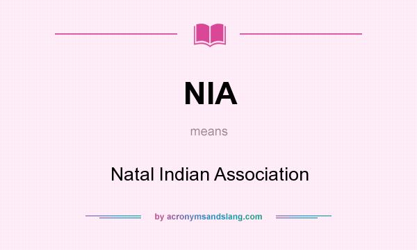 What does NIA mean? It stands for Natal Indian Association