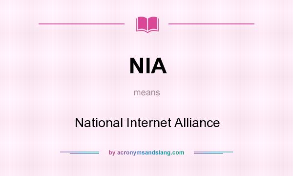 What does NIA mean? It stands for National Internet Alliance