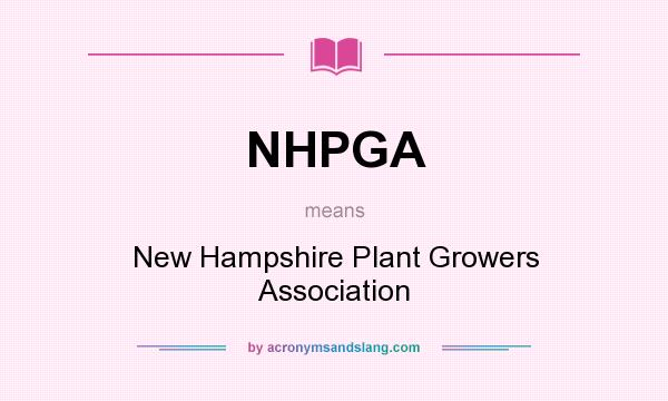 What does NHPGA mean? It stands for New Hampshire Plant Growers Association