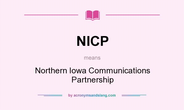 What does NICP mean? It stands for Northern Iowa Communications Partnership