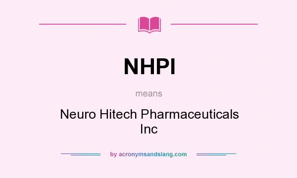 What does NHPI mean? It stands for Neuro Hitech Pharmaceuticals Inc