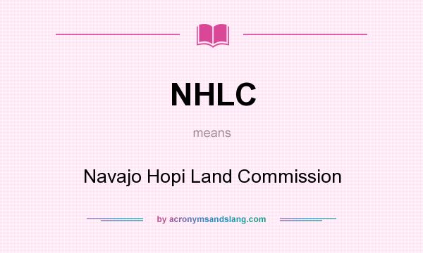 What does NHLC mean? It stands for Navajo Hopi Land Commission