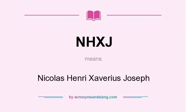What does NHXJ mean? It stands for Nicolas Henri Xaverius Joseph