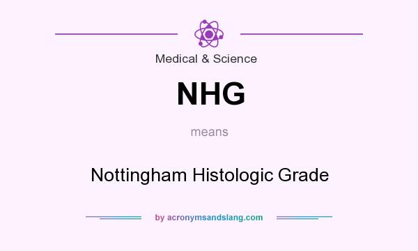 What does NHG mean? It stands for Nottingham Histologic Grade