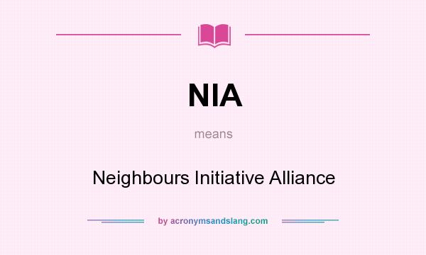 What does NIA mean? It stands for Neighbours Initiative Alliance