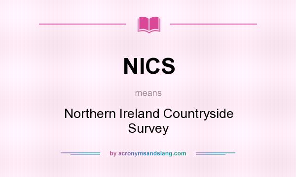 What does NICS mean? It stands for Northern Ireland Countryside Survey