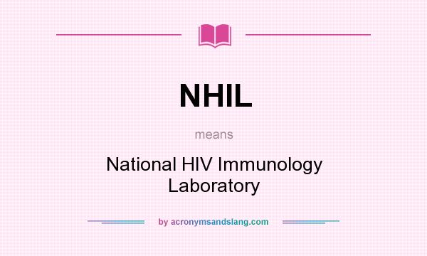 What does NHIL mean? It stands for National HIV Immunology Laboratory