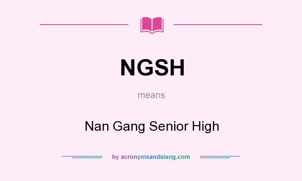 What does NGSH mean? It stands for Nan Gang Senior High