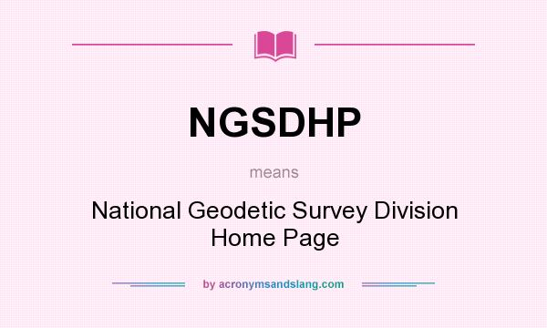 What does NGSDHP mean? It stands for National Geodetic Survey Division Home Page