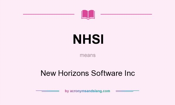 What does NHSI mean? It stands for New Horizons Software Inc