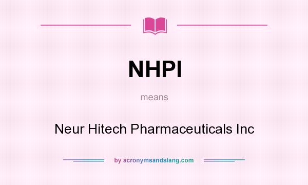 What does NHPI mean? It stands for Neur Hitech Pharmaceuticals Inc
