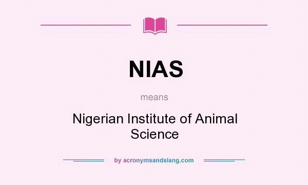 What does NIAS mean? It stands for Nigerian Institute of Animal Science