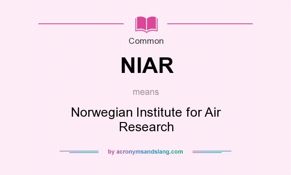 What does NIAR mean? It stands for Norwegian Institute for Air Research
