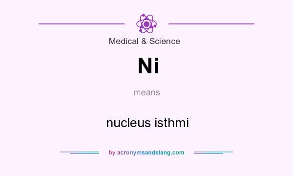 What does Ni mean? It stands for nucleus isthmi