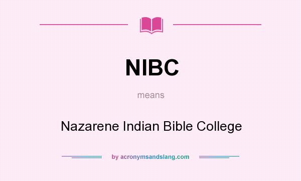 What does NIBC mean? It stands for Nazarene Indian Bible College