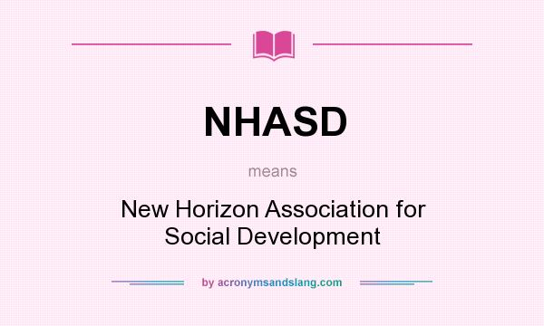 What does NHASD mean? It stands for New Horizon Association for Social Development