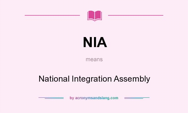 What does NIA mean? It stands for National Integration Assembly