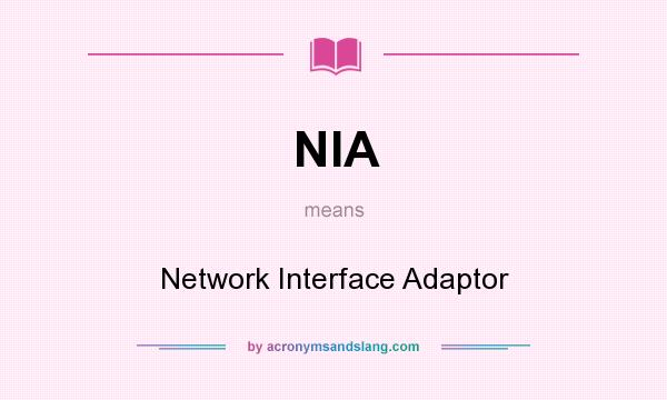 What does NIA mean? It stands for Network Interface Adaptor